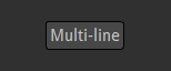 Toggle the Multi-line button on